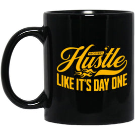 Recovery Mug | Inspiring Sobriety |  Hustle Like It's Day One