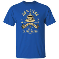 Recovery T-Shirt | Inspiring Sobriety |  100% Clean 99% Caffeinated