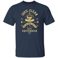 Recovery T-Shirt | Inspiring Sobriety |  100% Clean 99% Caffeinated