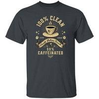 Recovery T-Shirt | Inspiring Sobriety |  100% Clean 99% Caffeinated