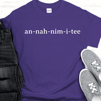 Recovery T-Shirt | Inspiring Sobriety |  Anonymity (An-nah-nim-i-tee)