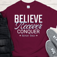 Recovery T-Shirt | Inspiring Sobriety |  Believe, Recover, Conquer
