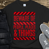 Recovery T-Shirt | Inspiring Sobriety |   Beware of People, Places & Things
