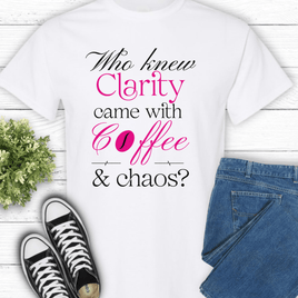Recovery T-Shirt | Inspiring Sobriety |  Clarity, Coffee & Chaos