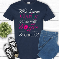 Recovery T-Shirt | Inspiring Sobriety |  Clarity, Coffee & Chaos