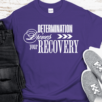 Recovery T-Shirt | Inspiring Sobriety |  Determination Drives Recovery
