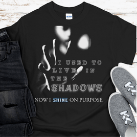 Recovery T-Shirt | Inspiring Sobriety |  I Used To Live In The Shadows