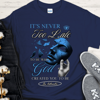 Recovery T-Shirt | Inspiring Sobriety |  It's Never Too Late
