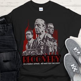 Recovery T-Shirt | Inspiring Sobriety |  Recovery is a Family Affair
