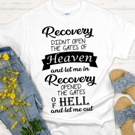 Recovery T-Shirt | Inspiring Sobriety | Recovery Opened The Gates