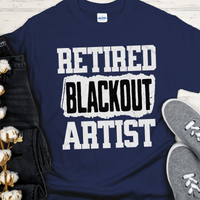 Recovery T-Shirt | Inspiring Sobriety |  Retired Blackout Artist