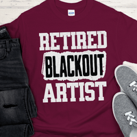 Recovery T-Shirt | Inspiring Sobriety |  Retired Blackout Artist