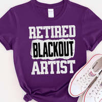 Recovery T-Shirt | Inspiring Sobriety |  Retired Blackout Artist