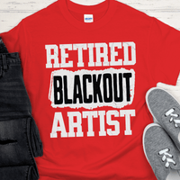 Recovery T-Shirt | Inspiring Sobriety |  Retired Blackout Artist