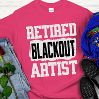 Recovery T-Shirt | Inspiring Sobriety |  Retired Blackout Artist