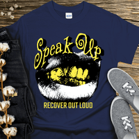 Recovery T-Shirt | Inspiring Sobriety |  Speak Up, Recover Out Loud