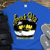 Recovery T-Shirt | Inspiring Sobriety |  Speak Up, Recover Out Loud