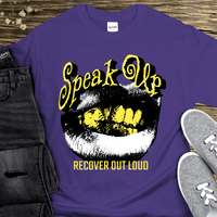 Recovery T-Shirt | Inspiring Sobriety |  Speak Up, Recover Out Loud
