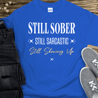 Recovery T-Shirt | Inspiring Sobriety |  Still Showing Up
