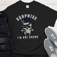 Recovery T-Shirt | Inspiring Sobriety |  Surprise I'm Not Drunk