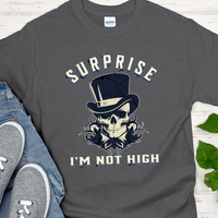 Recovery T-Shirt | Inspiring Sobriety |  Surprise I'm Not High