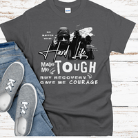 Recovery T-Shirt | Inspiring Sobriety |  The Hard Life Made Me Tough