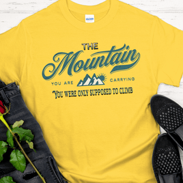 Recovery T-Shirt | Inspiring Sobriety | The Mountain You Are Carrying