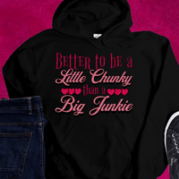 Recovery Unisex Hoodie | Inspiring Sobriety |  Better To Be a Little Chunky Than a Big Junkie
