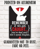 Remember If We Get Caught - Metal Sign