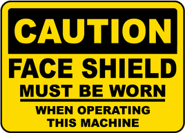 Caution: Face Shield Must Be Worn Sign
