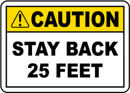 Caution Stay Back 25 Feet