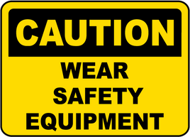 Caution :Caution Wear Safety Equipment Sign