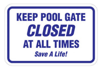 Keep Pool Gate Closed At All Times Sign - 18" x 12"
$48.99