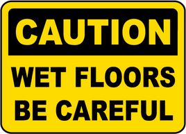 Caution Wet Floors Be Careful Sign