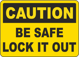 Caution Be Safe Lock It Out Sign