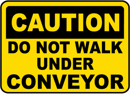 Do Not Walk Under Conveyor Sign