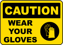 Caution Wear Your Gloves Sign
