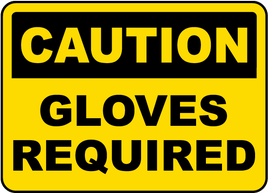 Caution: Caution Gloves Required Sign