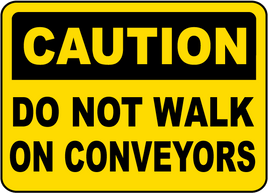 Do Not Walk on Conveyors Sign