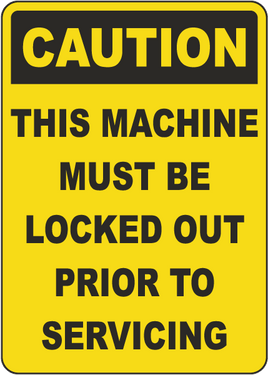 Caution This Machine Must Be Locked Out Prior To Servicing Sign