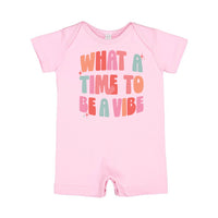 What a Time To Be a Vibe - Short Sleeve / Shorts - One Piece Baby Romper