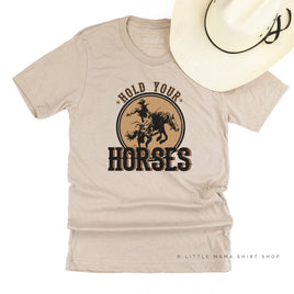 Hold Your Horses - Distressed Design - Unisex Tee