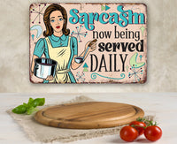 Sarcasm Now Being Served Daily - Metal Sign