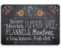 Scary Movies, Pumpkin Spice, Flannels, Bonfires - Metal Sign