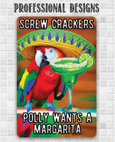 Screw Crackers Polly Wants a Margarita - Metal Sign