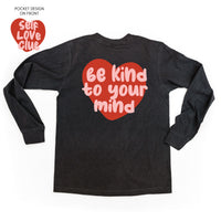 Self Love Club - Be Kind To Your Mind - Long Sleeve Comfort Colors Tee