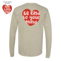 Self Love Club - Be Kind To Your Mind - Long Sleeve Comfort Colors Tee