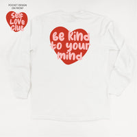 Self Love Club - Be Kind To Your Mind - Long Sleeve Comfort Colors Tee