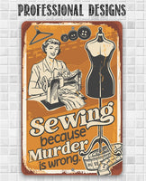 Sewing Because Murder is Wrong - Metal Sign