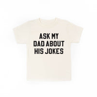 Ask My Dad About His Jokes - Child Tee